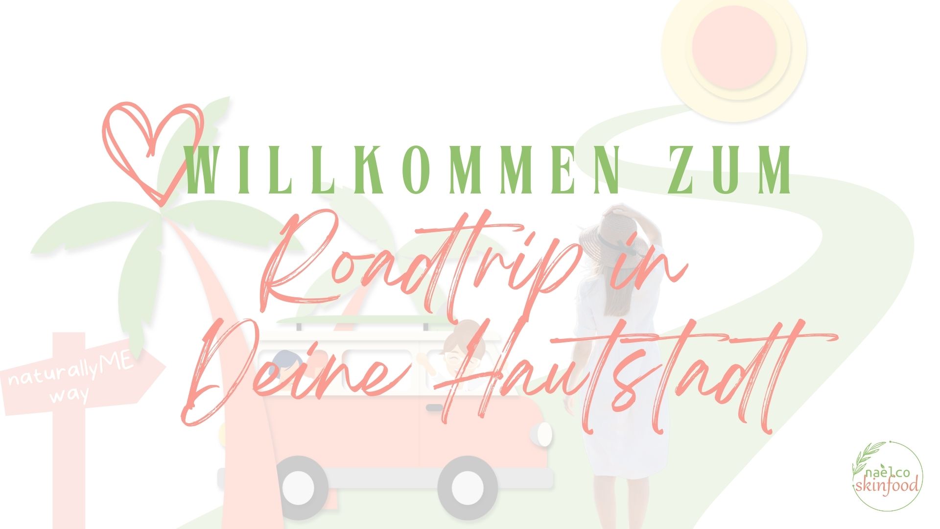 Hautstadt, Haut, Roadtrip, naturallyME-way, Trainer, Organisationscoach, Naturkosmetik, skinfood, naelco